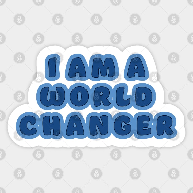 I am a World Changer Sticker by Gold Star Creative